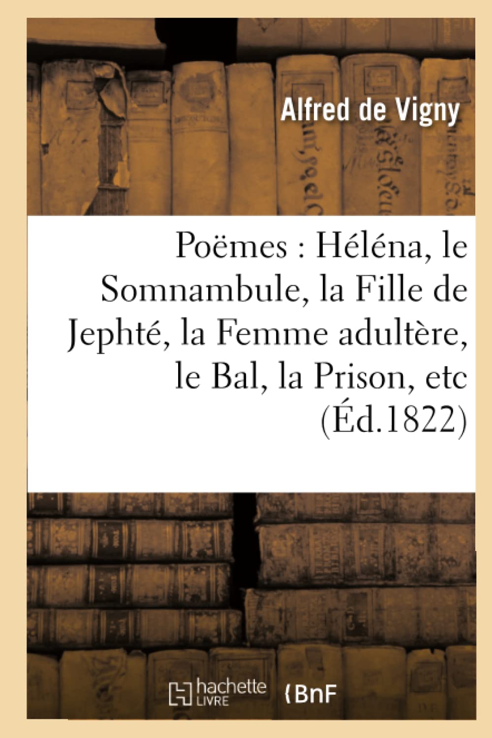 Poëmes : Héléna, le Somnambule, la Fille de Jephté, la Femme adultère, le Bal, la Prison book