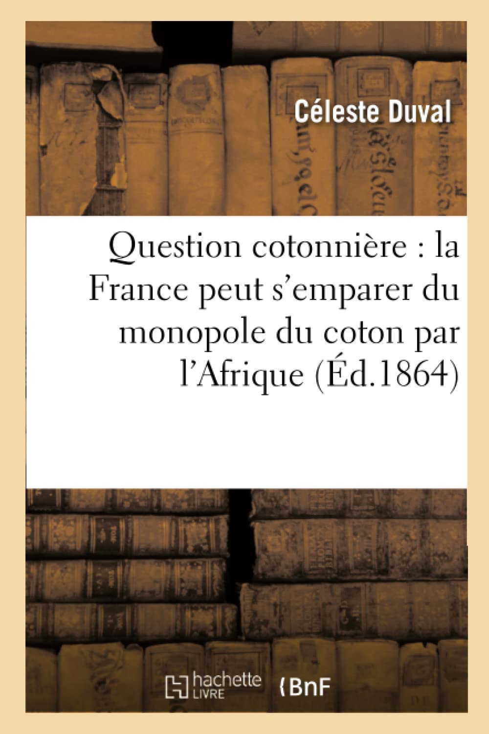 Question cotonnière : la France peut s'emparer du monopole du coton par l'Afrique book