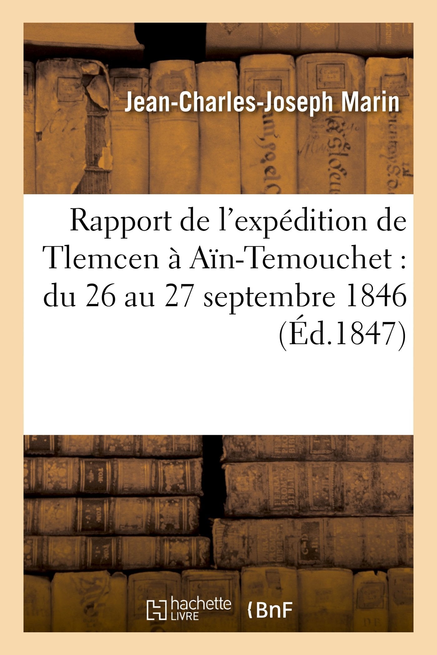 Rapport de l'expédition de Tlemcen à Aïn-Temouchet : du 26 au 27 septembre 1846 book