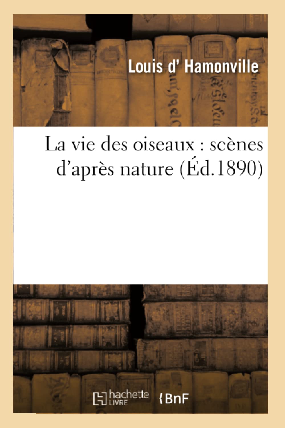 La vie des oiseaux : scènes d'après nature Natural Sciences