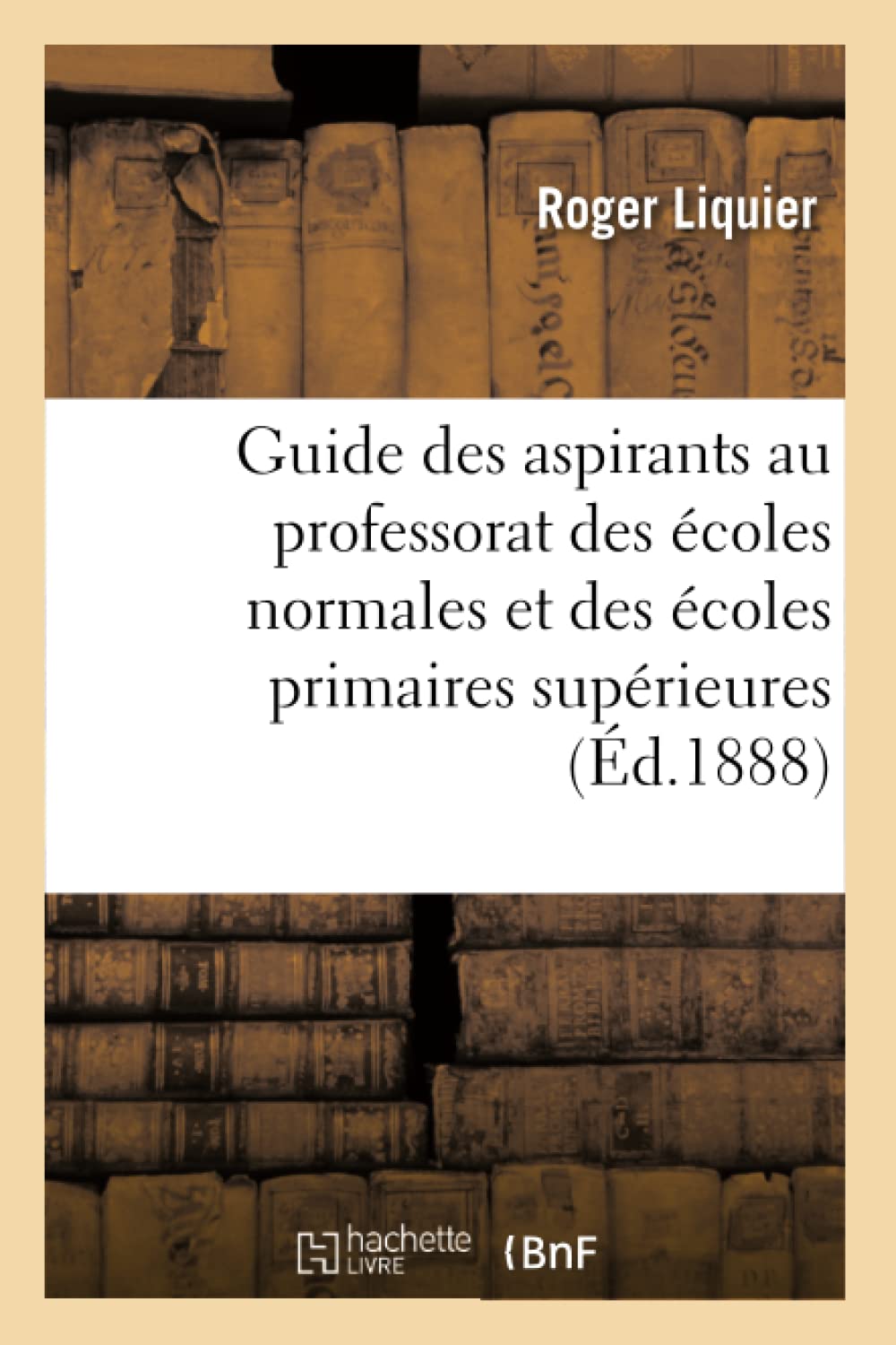 Guide des aspirants au professorat des écoles normales et des écoles primaires supérieures book