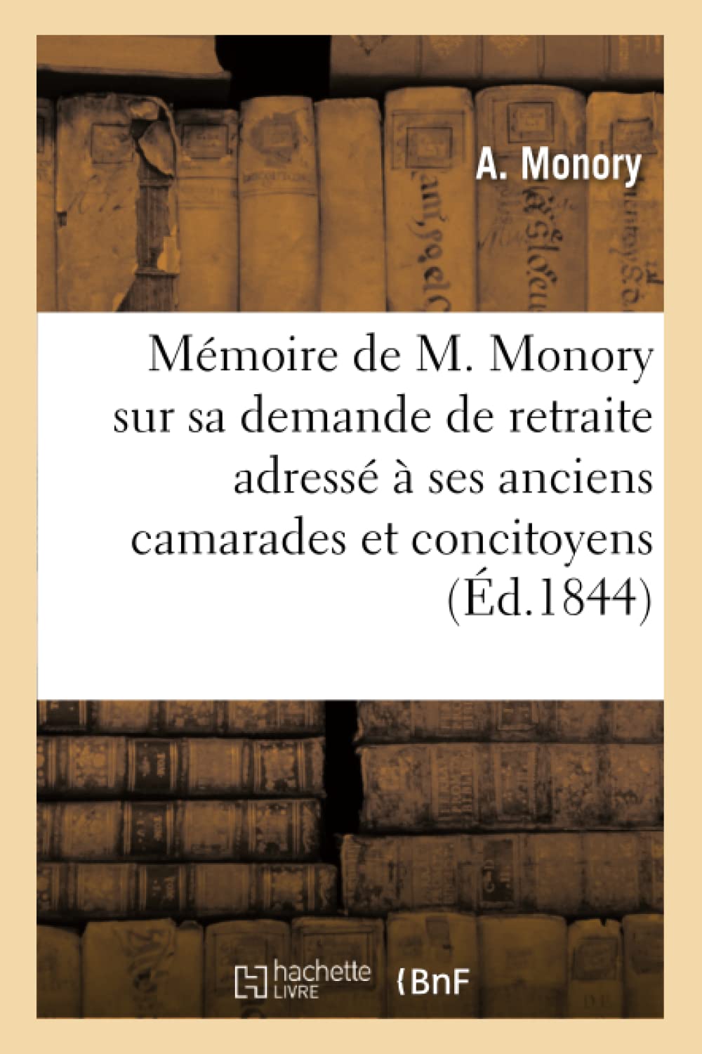 Mémoire sur les causes de sa demande de retraite adressé à ses anciens camarades et concitoyens book