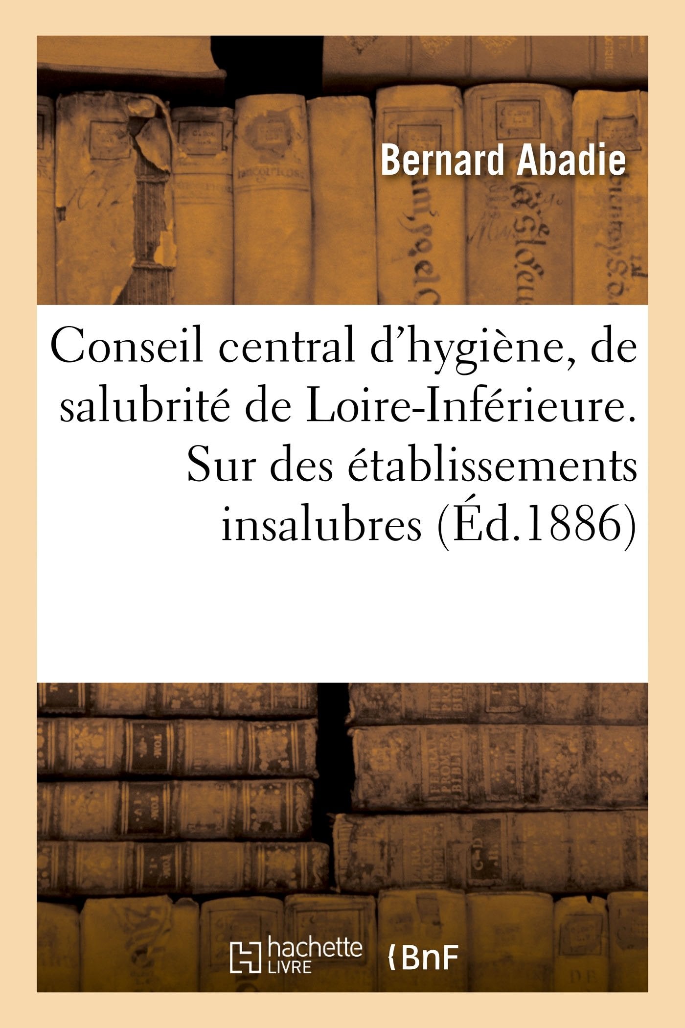 Conseil central d'hygiène et de salubrité de la Loire-Inférieure: Rapport sur les établissements insalubres de la Prairie au Duc en Avril 1885 book