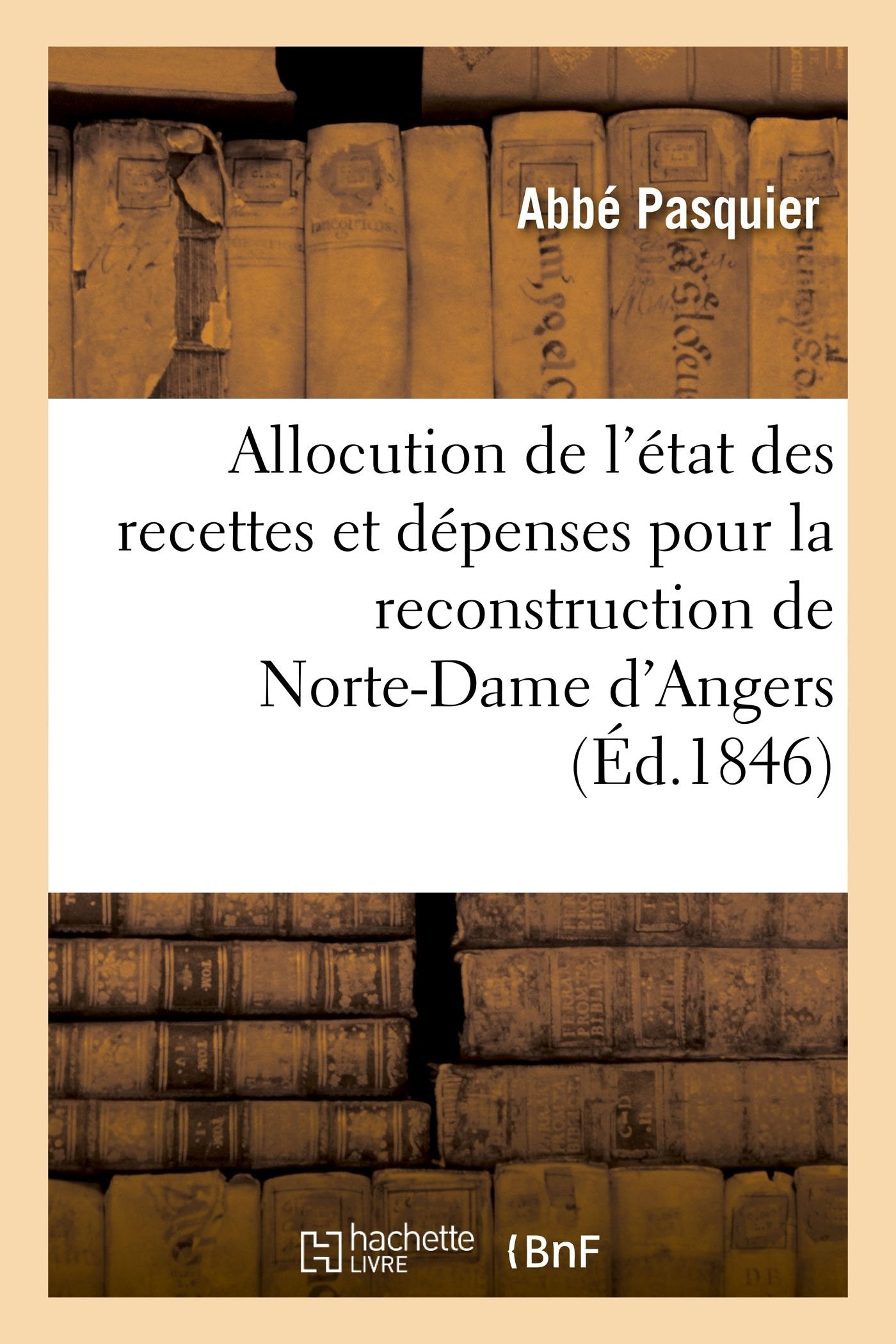 Allocution de l'état des recettes et dépenses pour la reconstruction de Norte-Dame d'Angers book