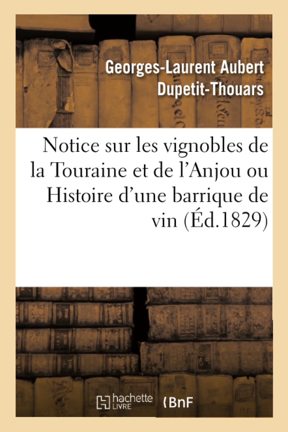 Notice sur les vignobles de la Touraine et de l'Anjou ou Histoire d'une barrique de vin book