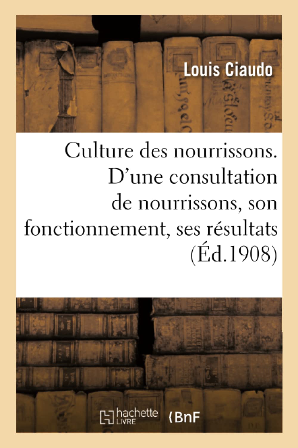 La Culture des nourrissons. De l'organisation d'une consultation de nourrissons, son fonctionnement book