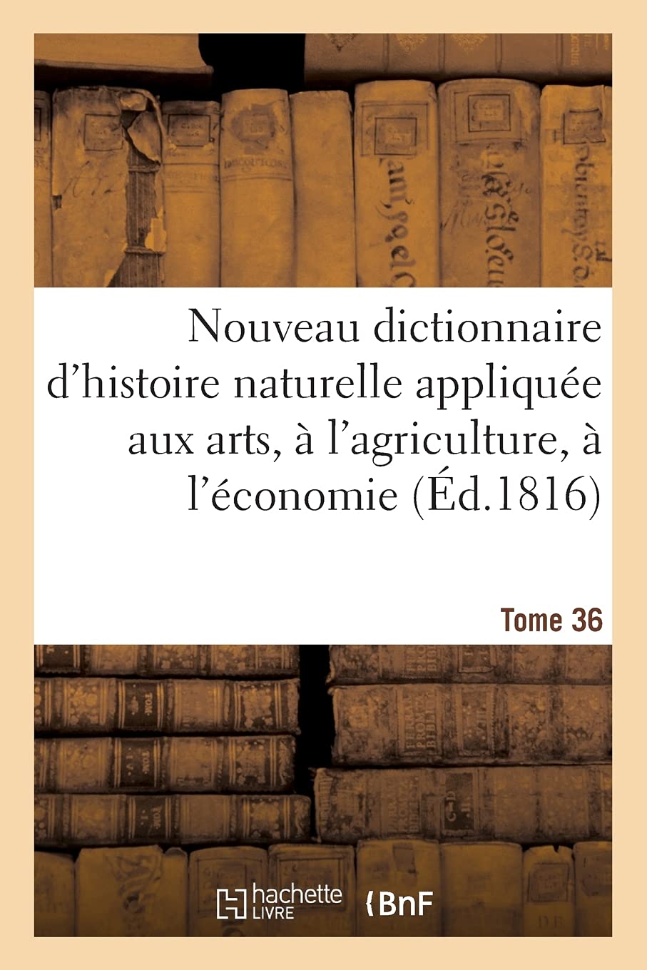 Nouveau dictionnaire d'histoire naturelle appliquée aux arts, à l'agriculture: à l'économie rurale et domestique, à la médecine book