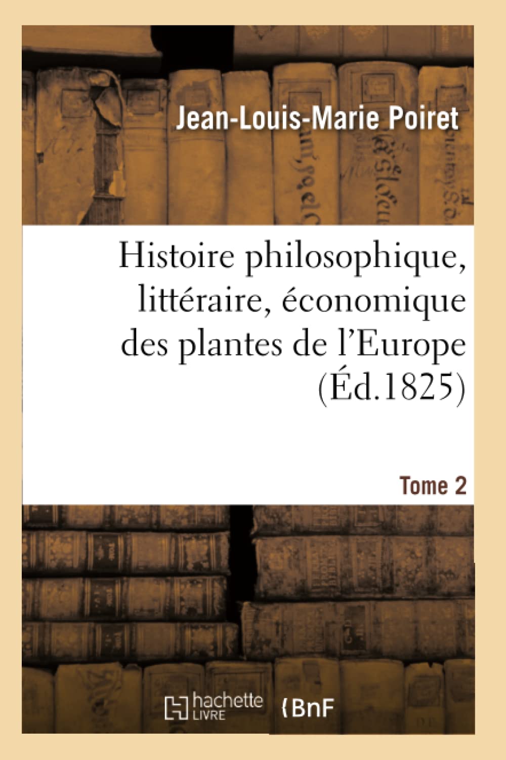 Histoire philosophique, littéraire, économique des plantes de l'Europe book