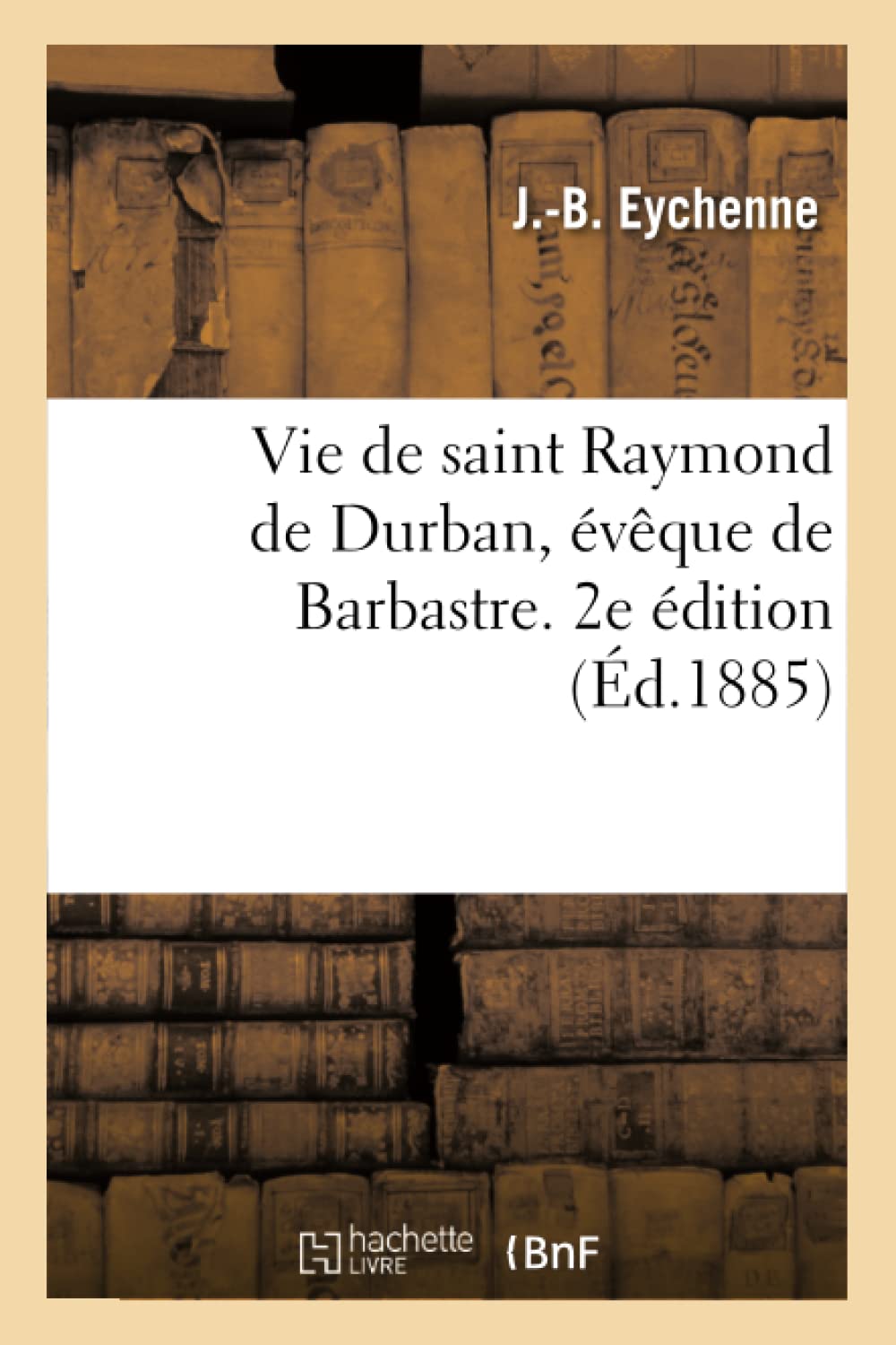 Vie de saint Raymond de Durban, évêque de Barbastre. 2e édition book