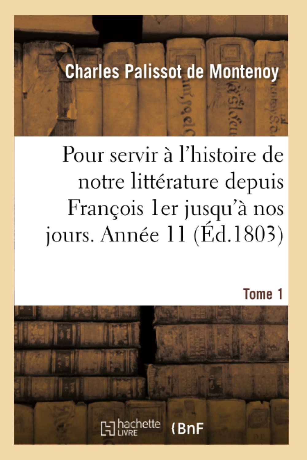 Mémoires pour servir à l'histoire de notre littérature depuis François 1er jusqu'à nos jours book