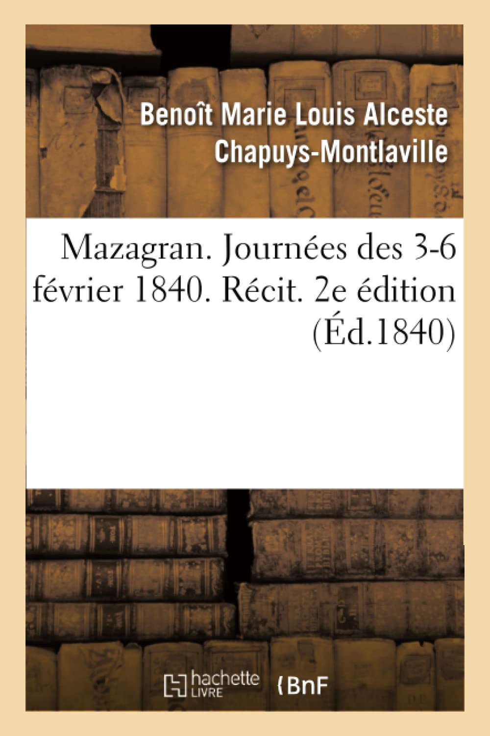 Mazagran. Journées des 3-6 février 1840. Récit. 2e édition book