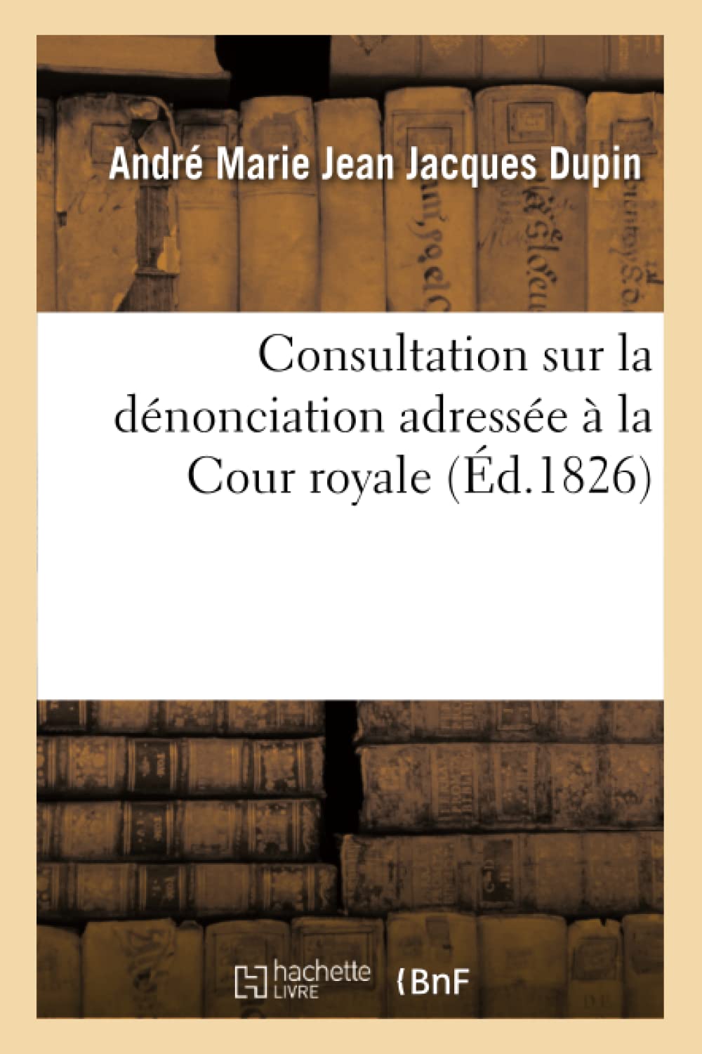 Consultation sur la dénonciation adressée à la Cour royale book