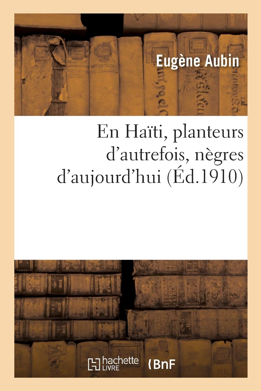 En Haïti. Planteurs d'autrefois, nègres d'aujourd'hui book