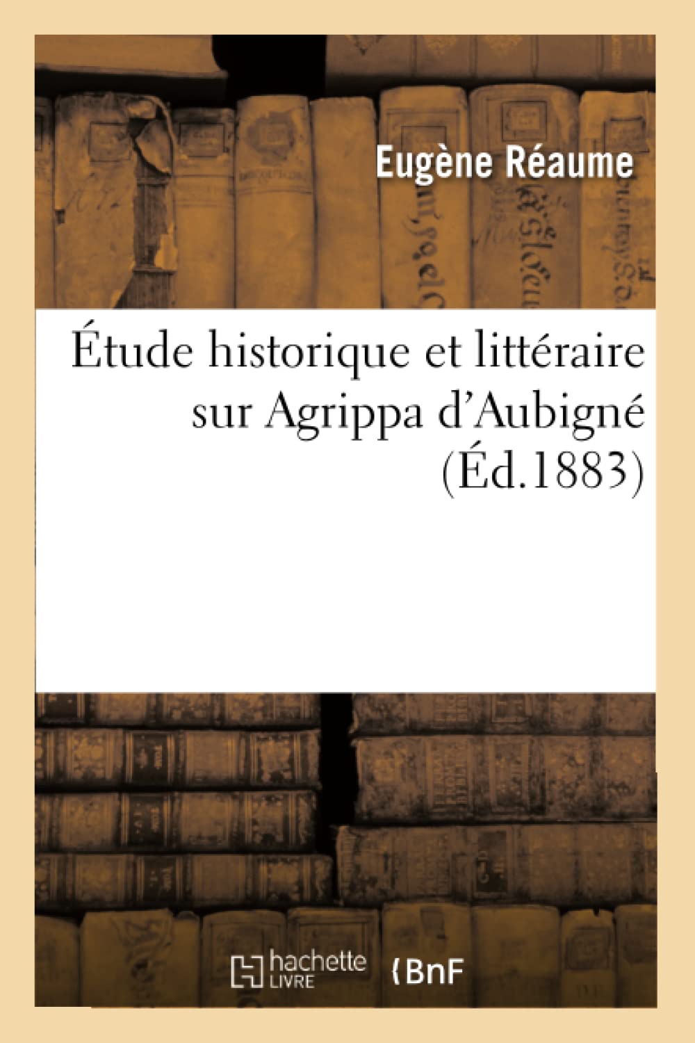 Étude historique et littéraire sur Agrippa d'Aubigné book