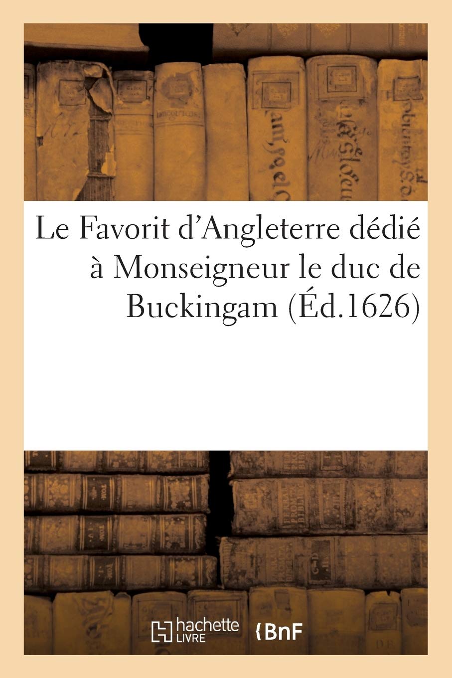 Le Favorit d'Angleterre dédié à Monseigneur le duc de Buckingam book