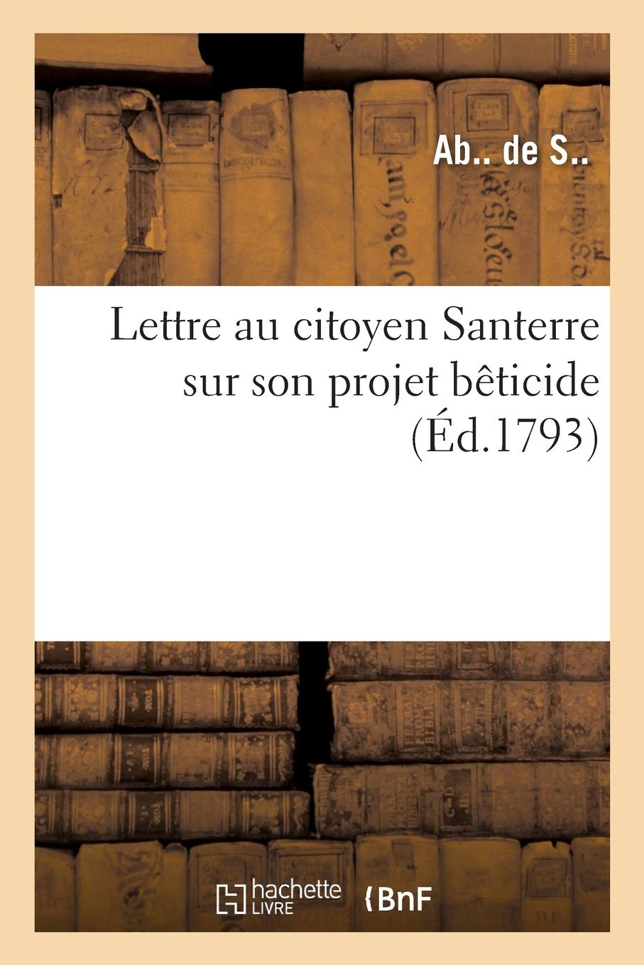 Lettre au citoyen Santerre sur son projet bêticide book
