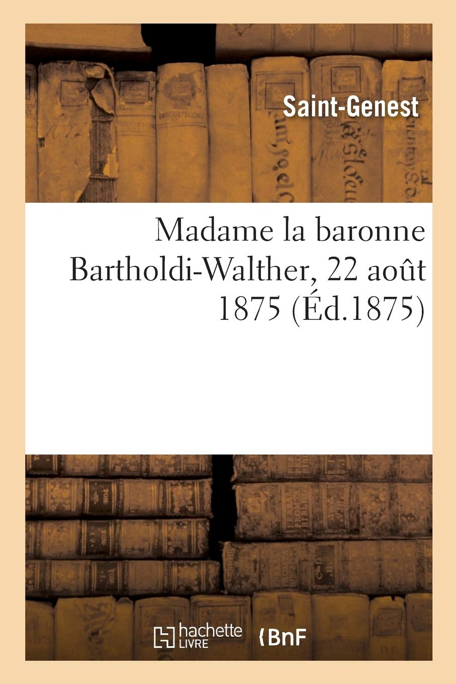 Madame la baronne Bartholdi-Walther, 22 aout 1875 book