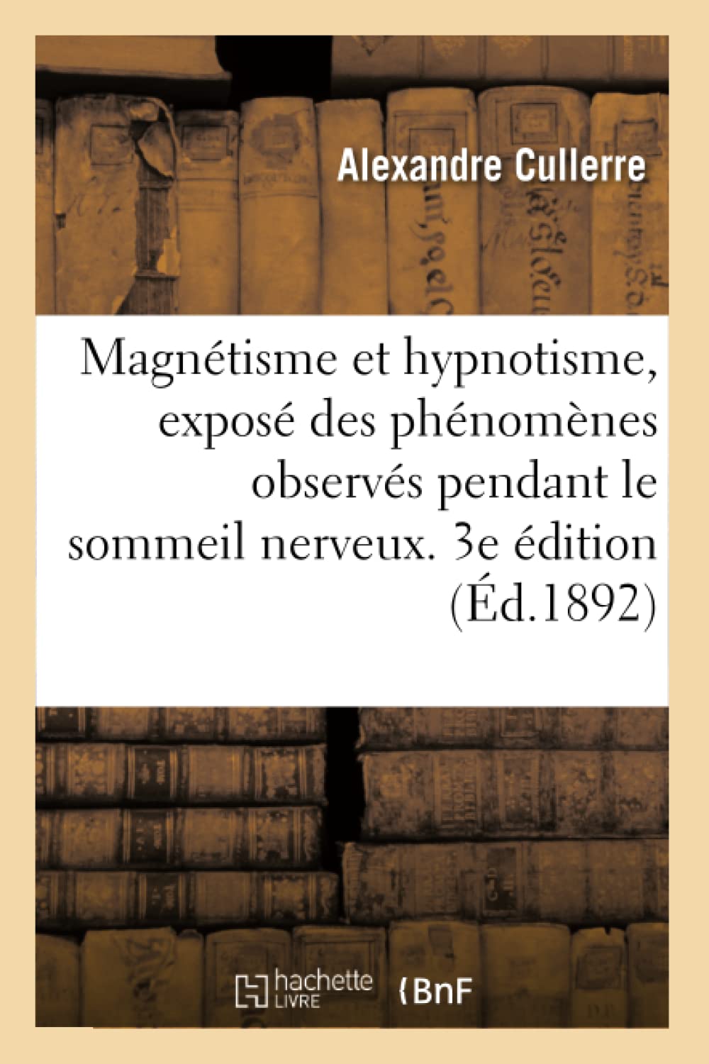 Magnétisme et hypnotisme. Exposé des phénomènes observés pendant le sommeil nerveux book