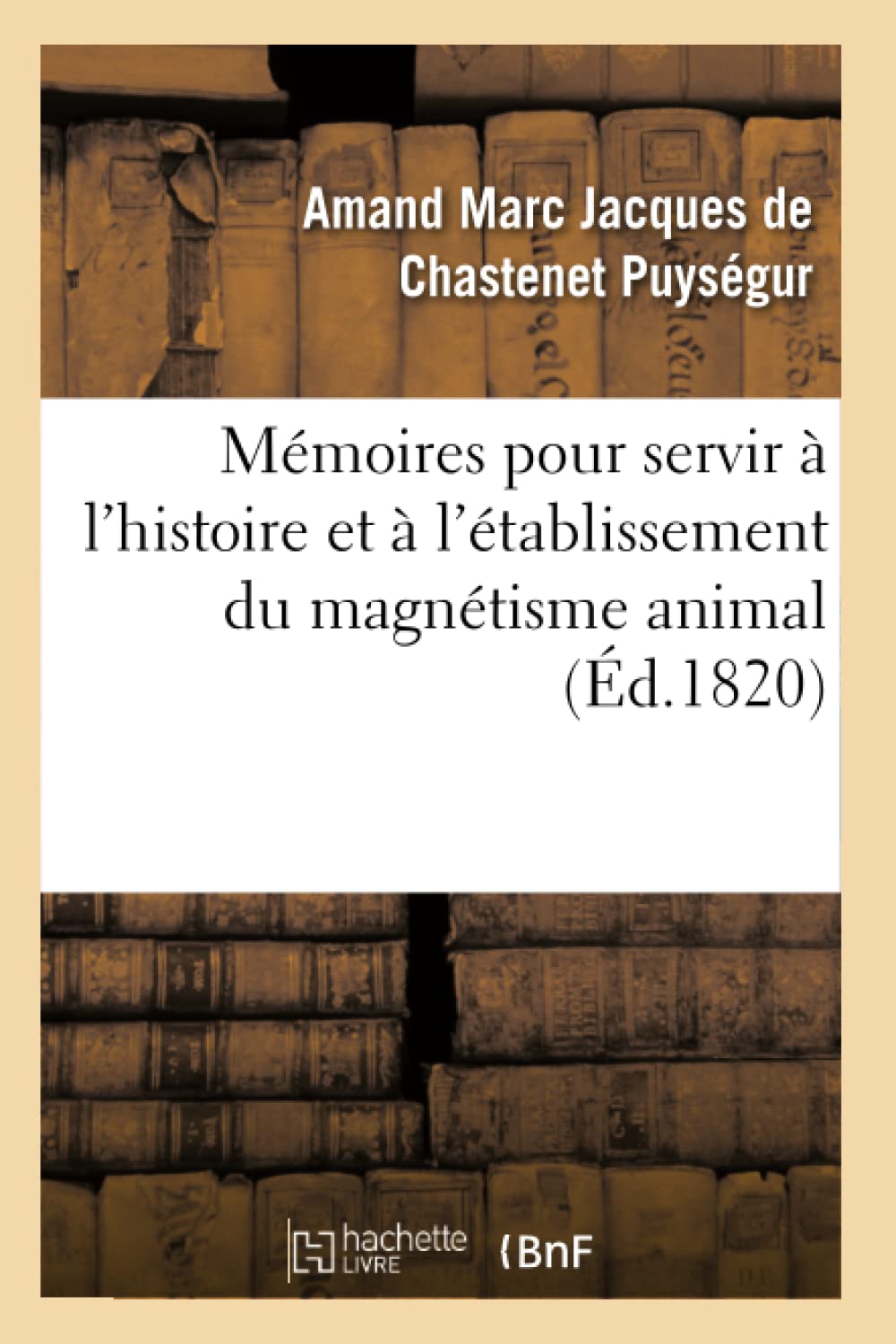Mémoires pour servir à l'histoire et à l'établissement du magnétisme animal book