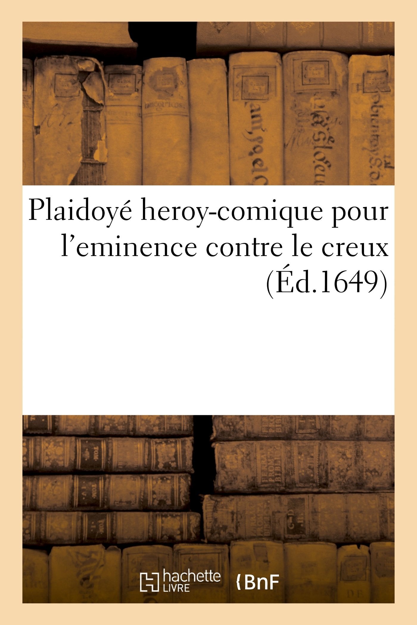 Plaidoyé heroy-comique pour l'eminence contre le creux book