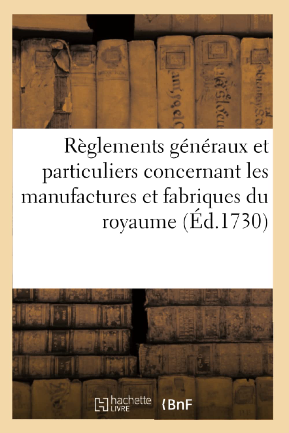 Recueil des règlements généraux et particuliers concernant les manufactures et fabriques du royaume book