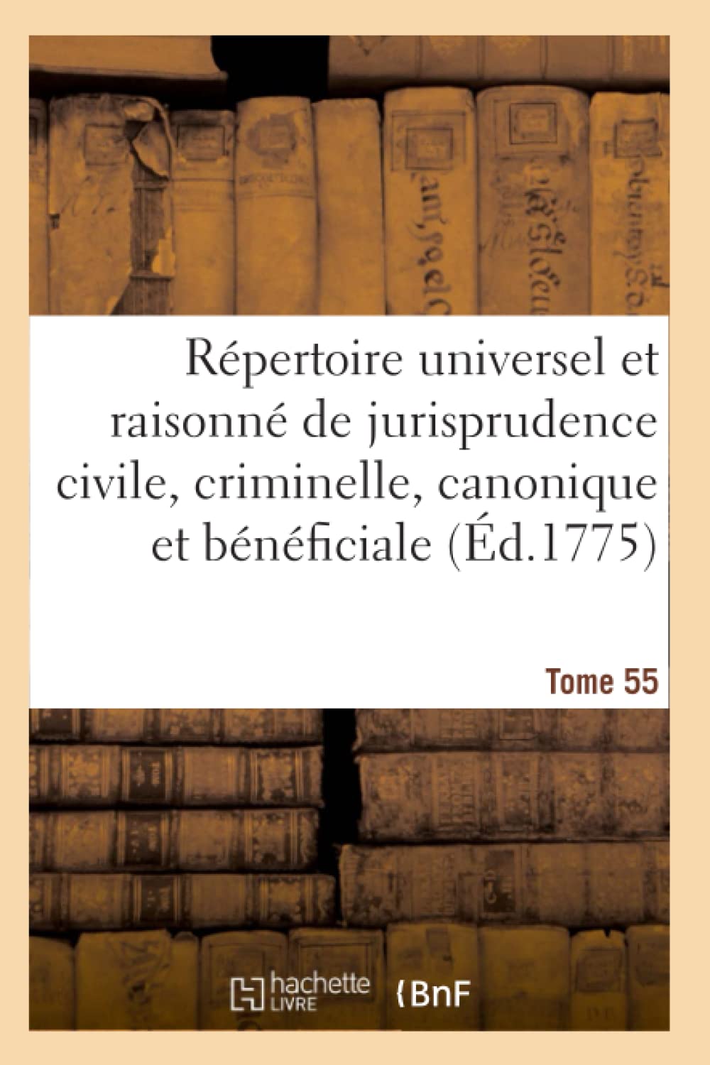 Répertoire universel et raisonné de jurisprudence civile, criminelle, canonique et bénéficiale book