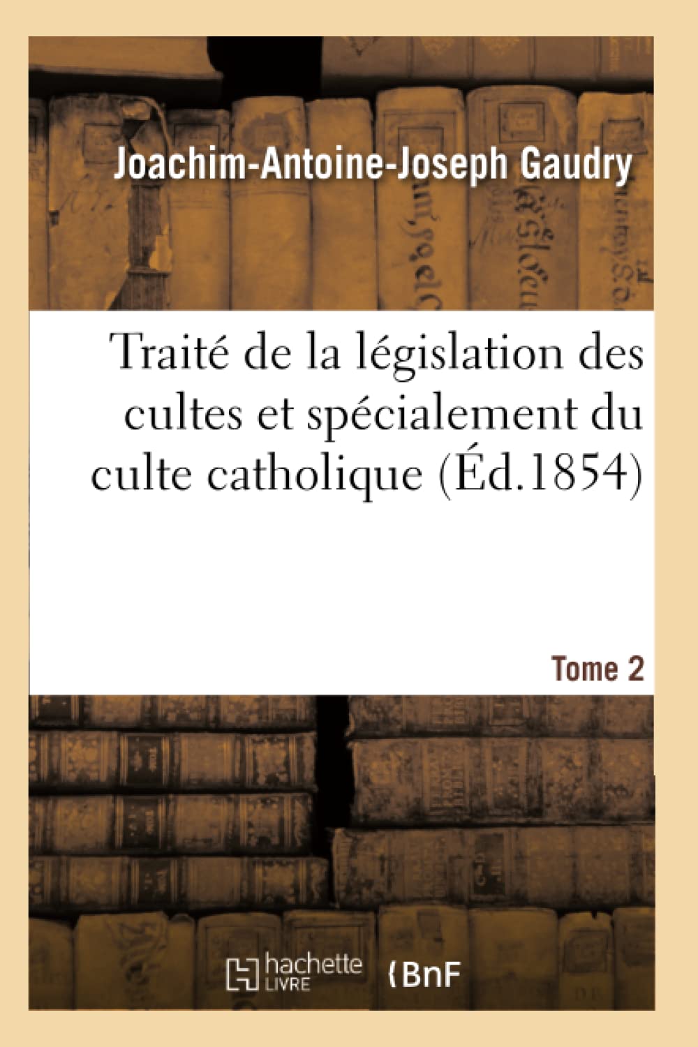 Traité de la législation des cultes et spécialement du culte catholique book