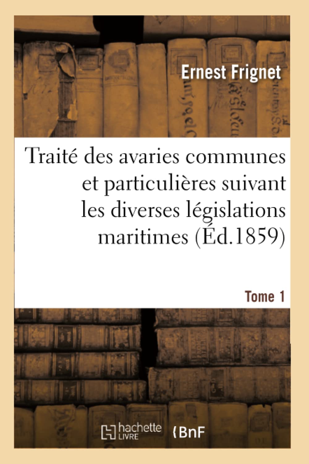 Traité des avaries communes et particulières suivant les diverses législations maritimes book