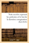 Note secrète exposant les prétextes et le but de la dernière conspiration book