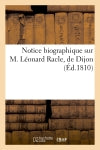 Notice biographique sur M. Léonard Racle, de Dijon book