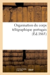 Organisation du corps télégraphique portugais book