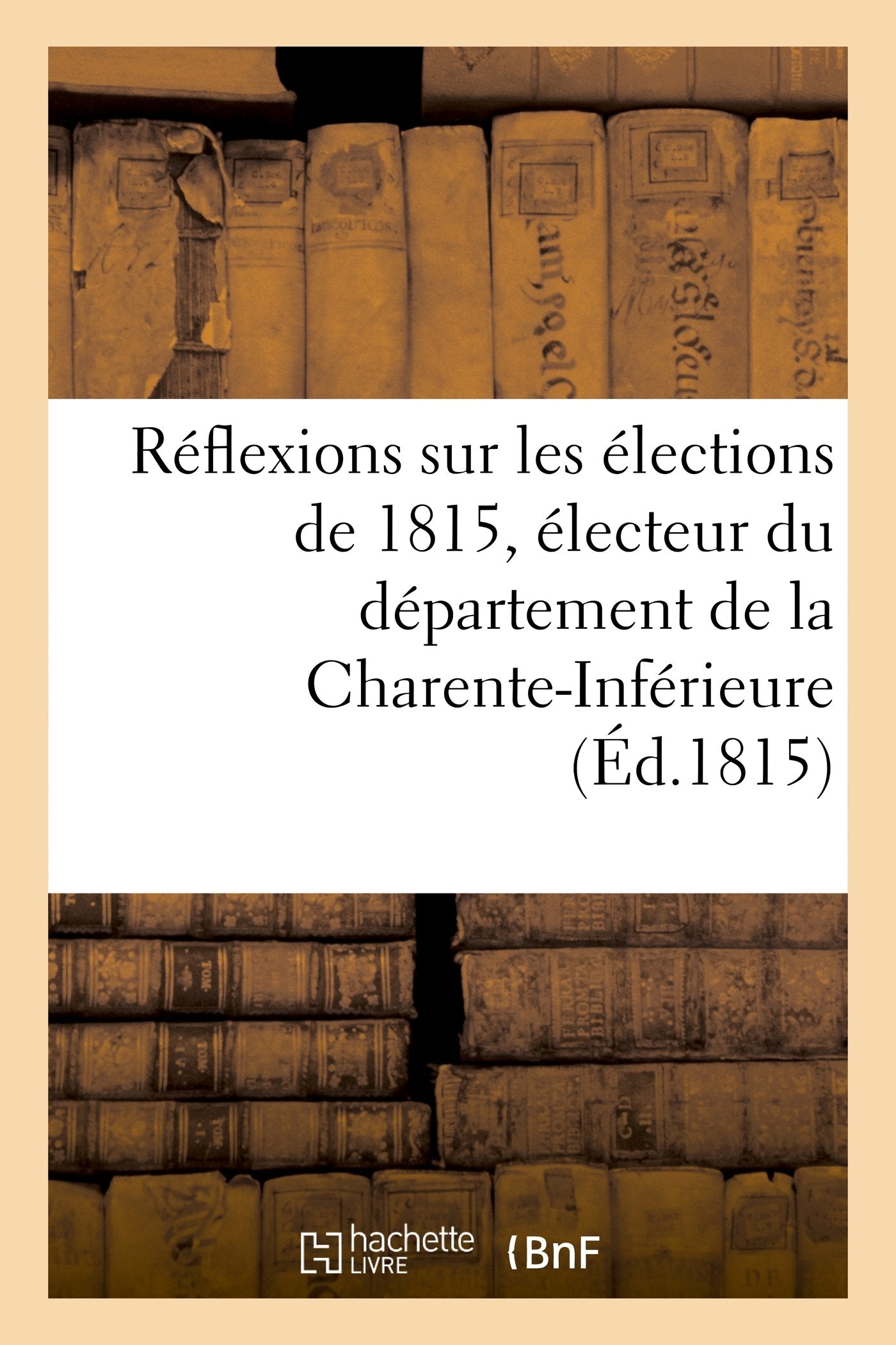 Réflexions sur les élections de 1815, électeur du département de la Charente-Inférieure book