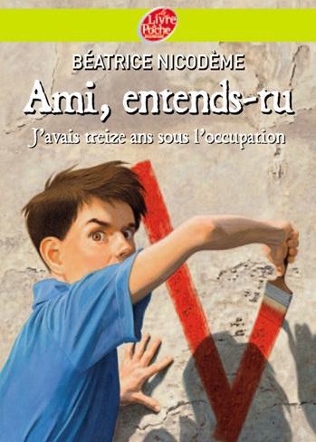 Ami, entends-tu... : j'avais treize ans sous l'occupation Novels & Short Stories