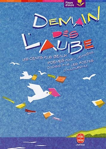 Demain dès l'aube : les cent plus beaux poèmes pour la jeunesse choisis par les poètes d'aujourd'hui Contemporary literature