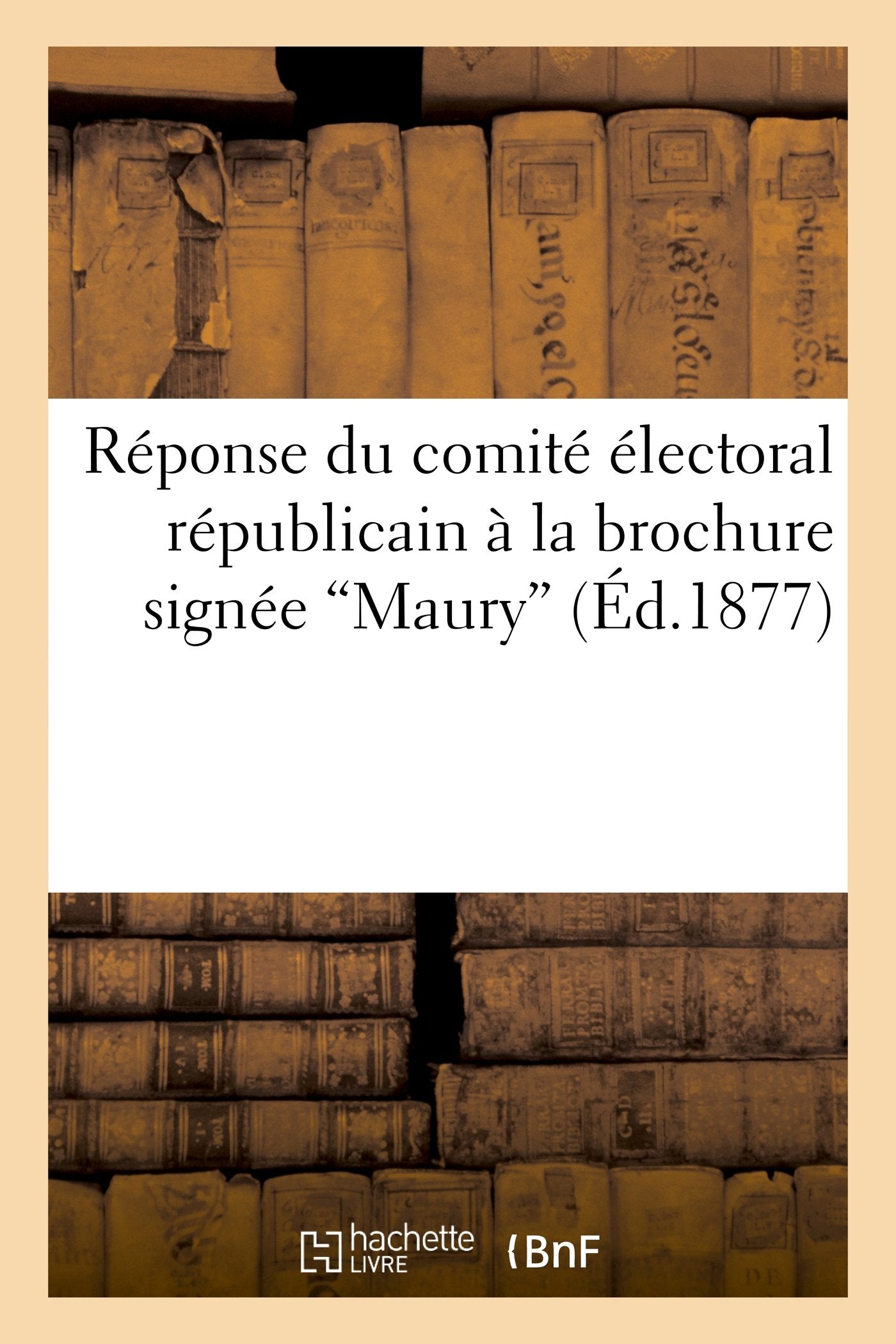 Réponse du comité électoral républicain à la brochure signée 'Maury' book