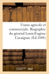 Union agricole et commerciale. Biographie du général Louis-Eugène Cavaignac book