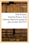 Trait d'union. Arménie-France, leurs relations depuis les temps les plus reculés book