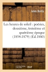 Les heures de soleil : poésies, deuxième, troisième et quatrième époque (1854-1879) book