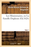 Les Missionnaires, ou La Famille Duplessis. Tome 1 book