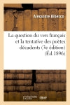 La question du vers français et la tentative des poètes décadents (3e édition) book