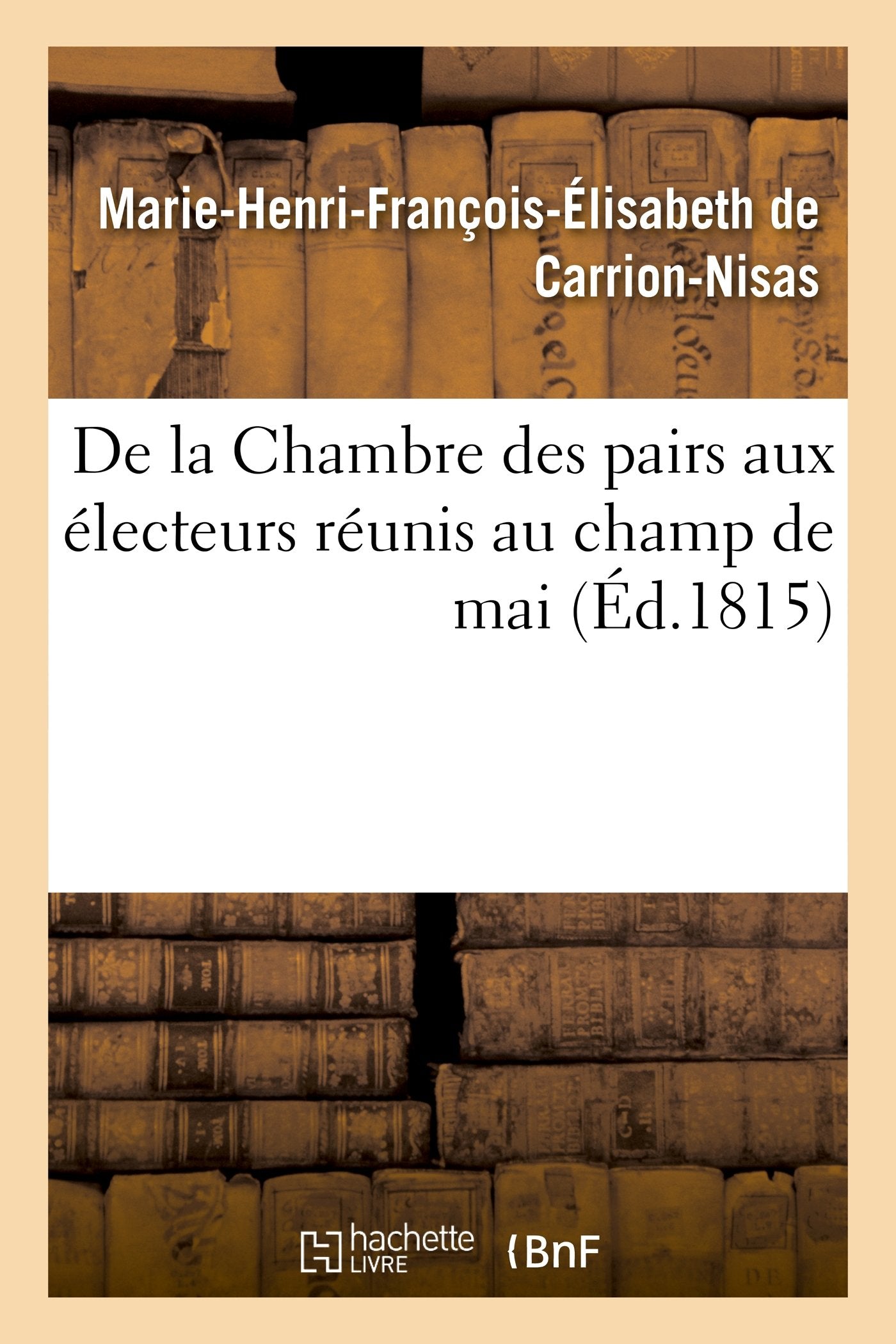 De la Chambre des pairs aux électeurs réunis au champ de mai book