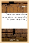 Douze cantiques à la très sainte Vierge : archiconfrérie de Saint-Leu book