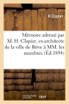 Mémoire adressé par M. H. Clapier, ex-architecte de la ville de Brive à MM. les membres : composant le conseil de préfecture de la Corrèze book