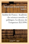 Institut de France. Académie des sciences morales et politiques. Le divorce de l'empereur : et le code Napoléon book