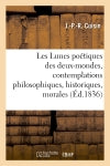 Les Lunes poétiques des deux-mondes, contemplations philosophiques, historiques, morales : et religieuses book