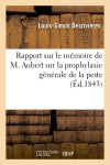 Rapport sur le mémoire de M. Aubert sur la prophylaxie générale de la peste : lu dans la séance du premier mardi de mai de cette année à la Société médicale du Temple book