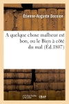 A quelque chose malheur est bon, ou le Bien à côté du mal book