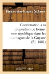 Continuation à sa proposition de former une république dans les montagnes de la Guyane française book