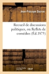 Recueil de discussions politiques, ou Reflets de comédies book