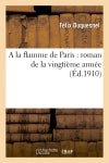 A la flamme de Paris : roman de la vingtième année book